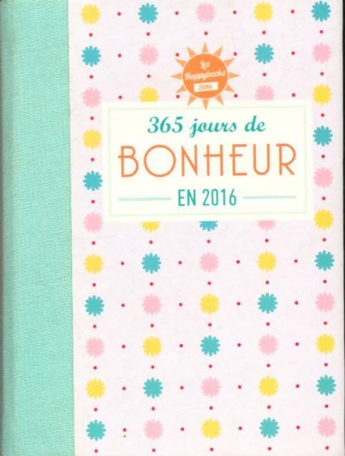 365 jours de bonheur en 2016 - Lucie Sorel - Livre