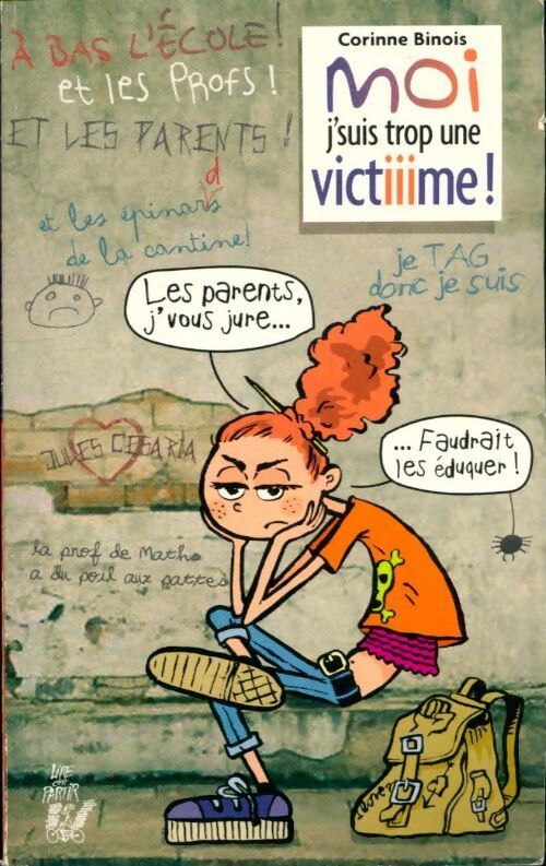 Moi j'suis trop une victiiime ! - Corinne Binois - Livre