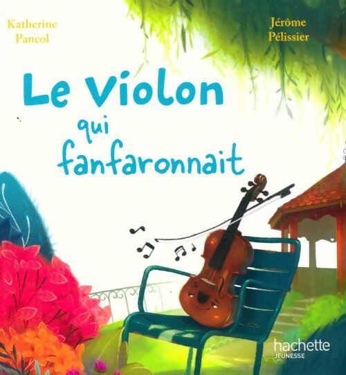 Le violon qui fanfaronnait - Jérôme Katherine; Pélissier - Livre