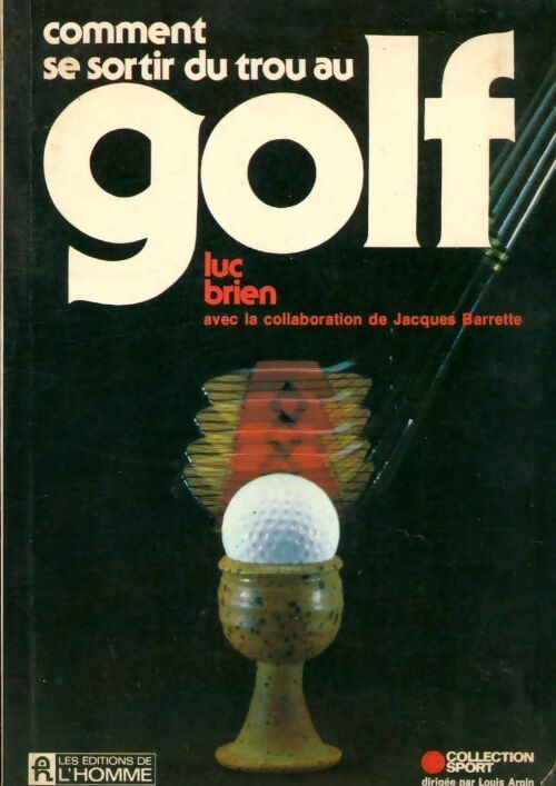 Comment se sortir du trou au golf - Luc Brien - Livre