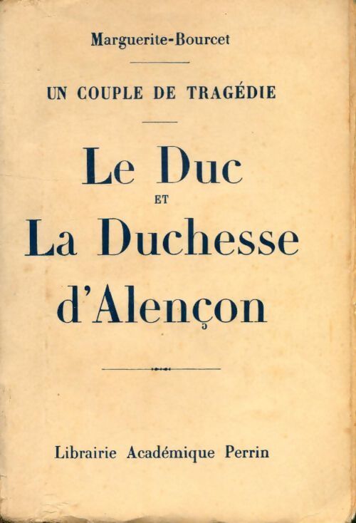 Le duc et la duchesse d'Alençon - Marguerite Bourcet - Livre