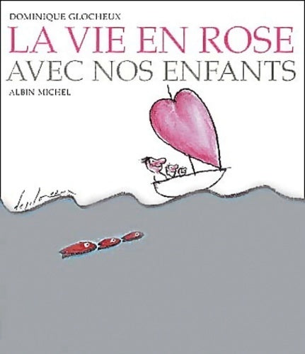 La vie en rose avec nos enfants - Dominique Glocheux - Livre