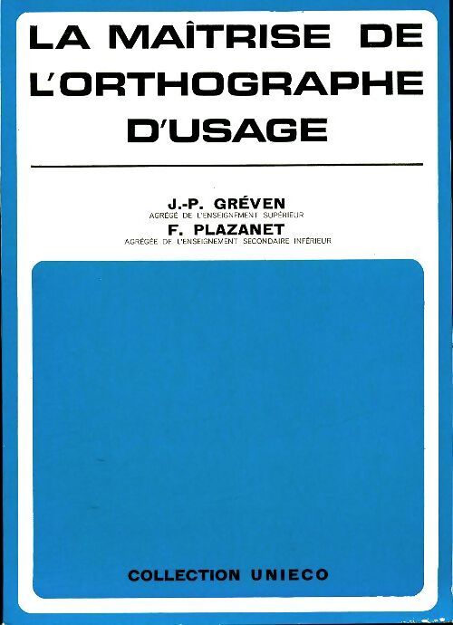 La maîtrise de l'orthographe d'usage - J.P Gréven - Livre