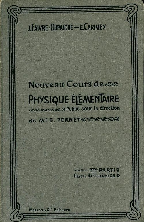 Nouveau cours de physique élémentaire 2ème partie. 1ère C et D - J Faivre - Livre