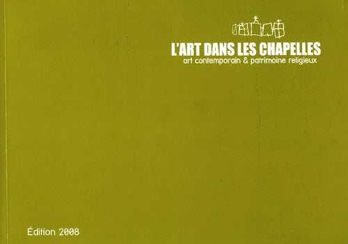L'art dans les chapelles 2008 - Collectif - Livre