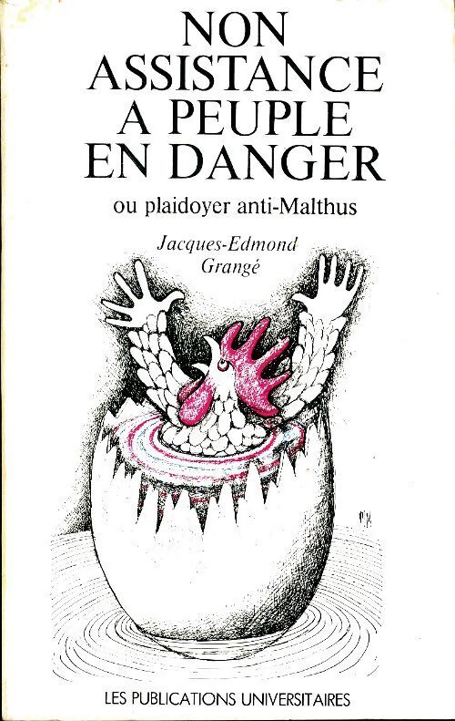 Non assistance à peuple en danger ou plaidoyer anti-Malthus - Jacques-Edmond Grangé - Livre