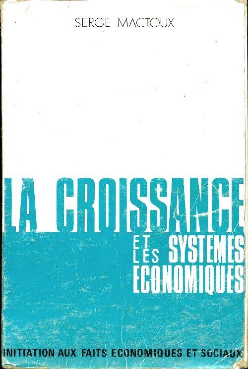 La croissance et les systèmes économiques - Serge Mactoux - Livre