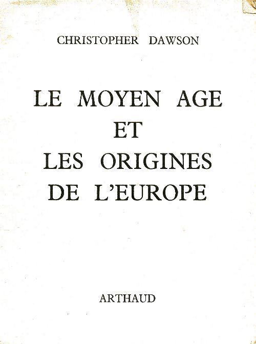 Le Moyen Age et les origines de l'Europe - Christopher Dawson - Livre