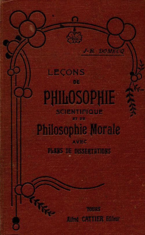 Leçons de philosophie scientifique et de philosophie morale - J.-B Domecq - Livre