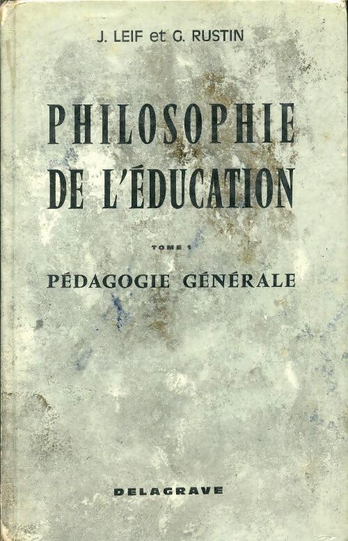 Philosophie de l'éducation Tome I : Pédagogie générale - J. Leif - Livre