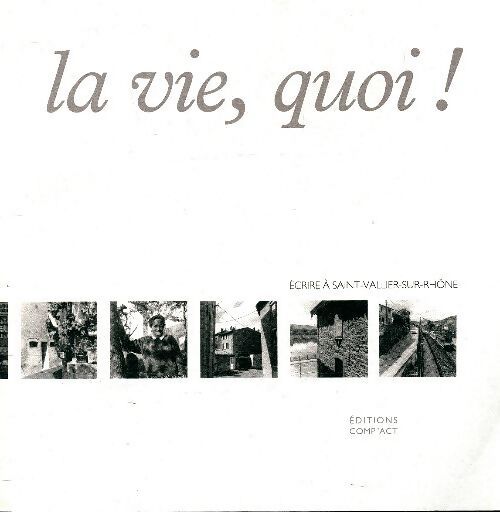 La vie, quoi ! - Erik Bullot - Livre