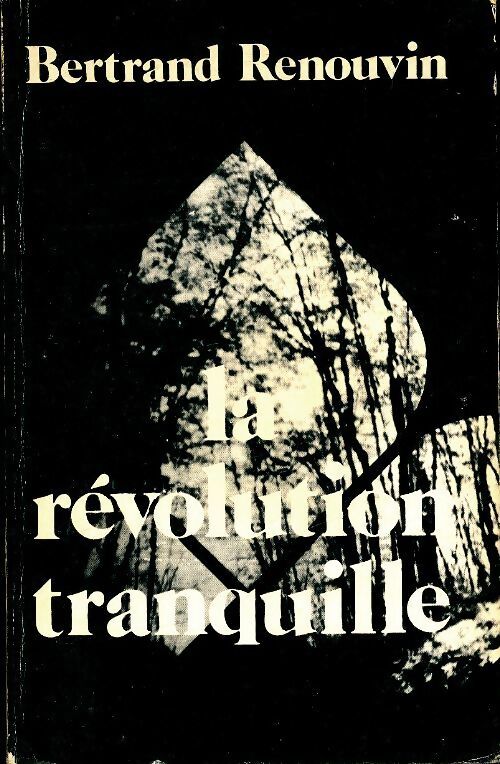 La révolution tranquille - Bertrand Renouvin - Livre