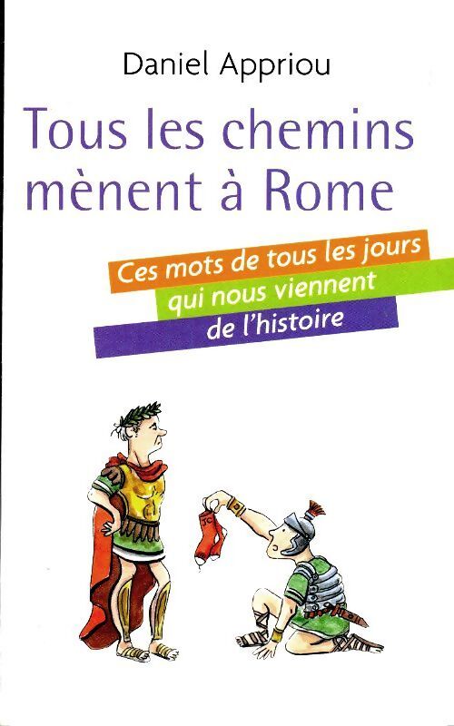 Tous les chemins mènent à Rome - Daniel Appriou - Livre