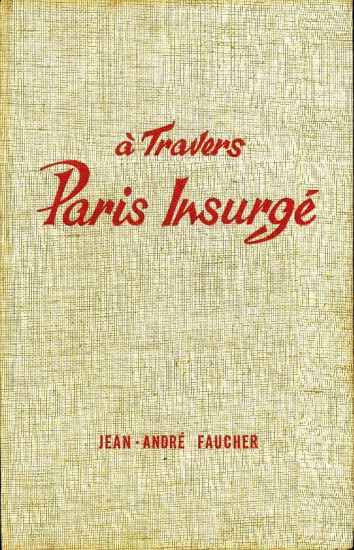 La véritable histoire de la commune Tome II : A travers Paris insurgé - Jean-André Faucher - Livre