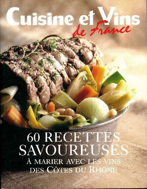 60 recettes savoureuses a marier avec les vins des Côtes du Rhône - Collectif - Livre