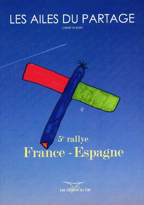 Les ailes du partage . 5ème rallye France-Espagne - Collectif - Livre