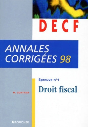 Droit fiscal. Epreuve n°1 Annales corrigées 98 - Marcel Gonthier - Livre