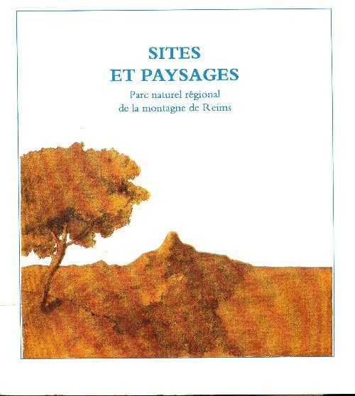 Sites et paysages : Parc naturel de la montagne de Reims - Collectif - Livre