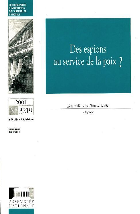 Documents d'information de l'Assemblée Nationale n°3219 : Des espions au service de la paix ? - Collectif - Livre