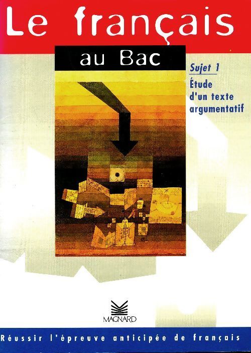 Le français au bac : Sujet 1 : Etude d'un texte argumentatif - Françoise Carrier-Nayrolles - Livre