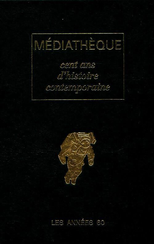Médiathèque. Cent ans d'histoire contemporaine : Les années 60 - Collectif - Livre
