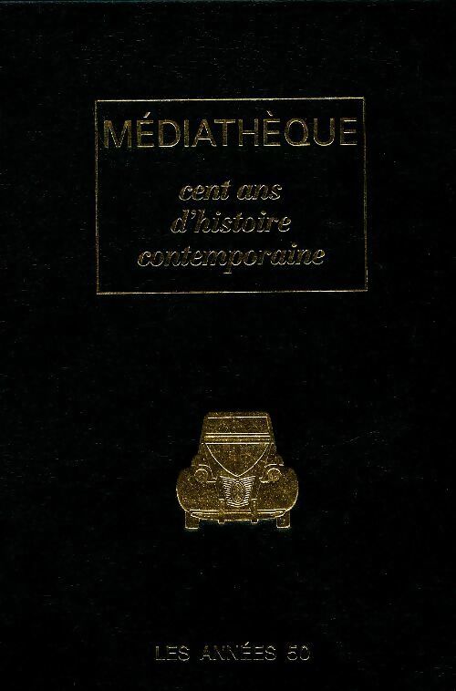 Médiathèque. Cent ans d'histoire contemporaine : Les années 50 - Collectif - Livre
