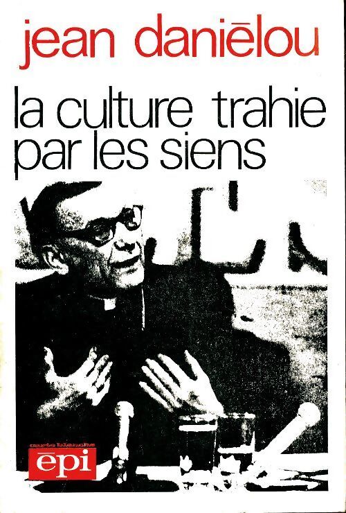 La culture trahie par les siens - Jean Daniélou - Livre