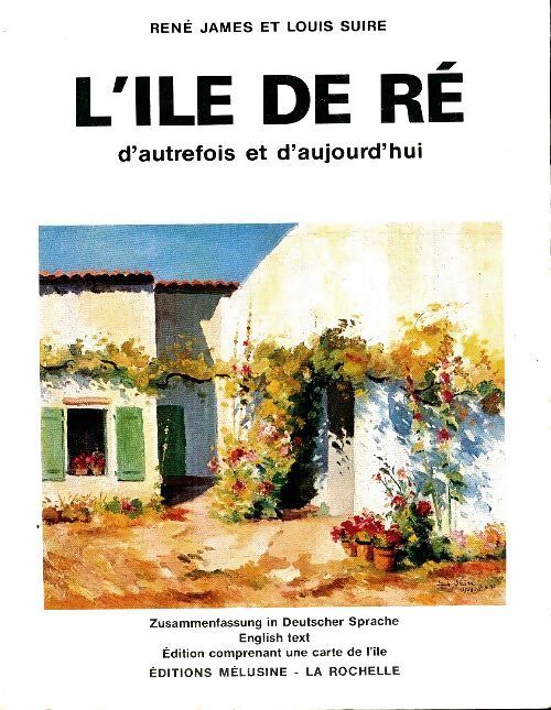 L'île de Ré d'autrefois et d'aujoud'hui - René James - Livre