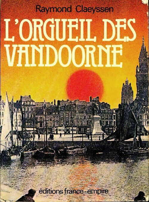 L'orgueil des Vandoorne - Raymond Claeyssen - Livre