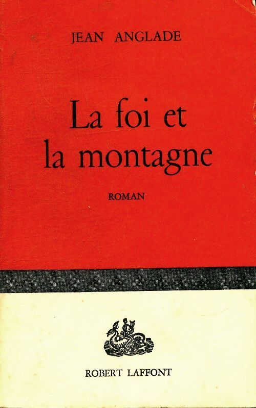 La foi et la montagne - Jean Anglade - Livre