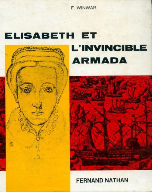 Elisabeth et l'invincible Armada - F Winwar - Livre