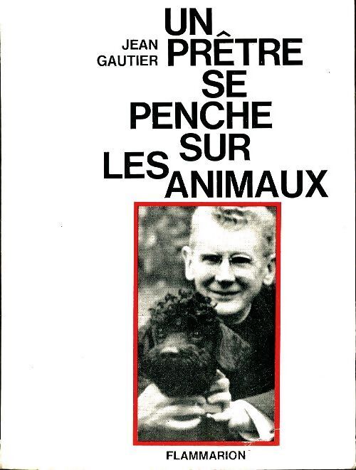 Un prêtre se penche sur les animaux - Jean Gautier - Livre