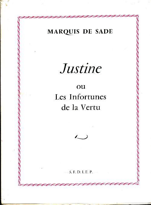 Justine ou les infortunes de la vertu - D.A.F. Marquis De Sade - Livre
