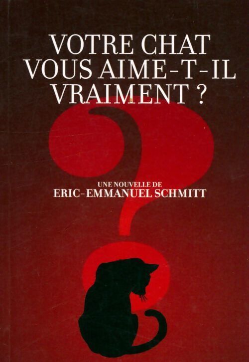 Votre chat vous aime-t-il vraiment? - Eric-Emmanuel Schmitt - Livre