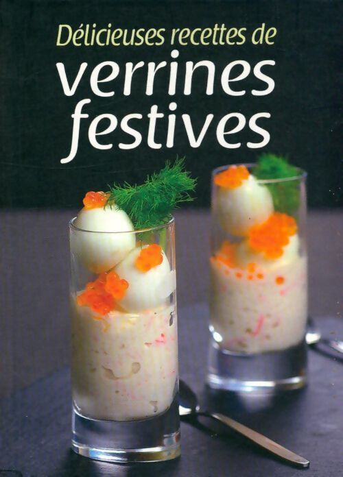 Délicieuses recettes de verrines festives - Inconnu - Livre