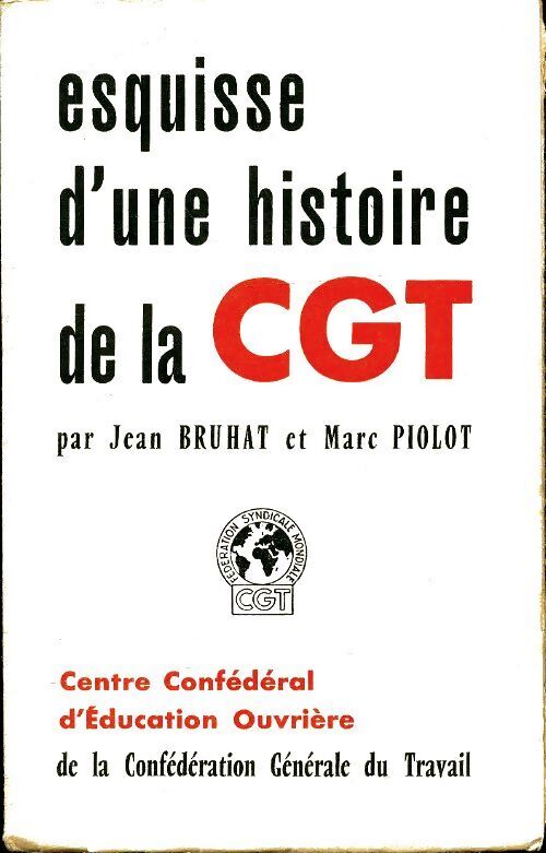Esquisse d'une histoire de la CGT - Marc Piolot - Livre