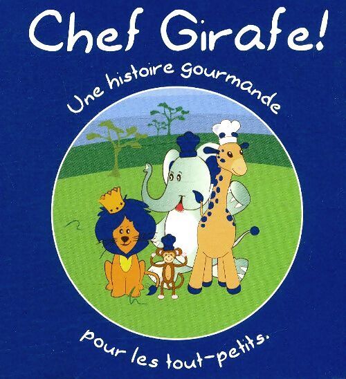 Chef girafe une histoire gourmande pour les tout petits - Aurore Vinolo - Livre