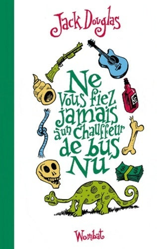 Ne vous fiez jamais à un chauffeur de bus nu - Jack Douglas - Livre