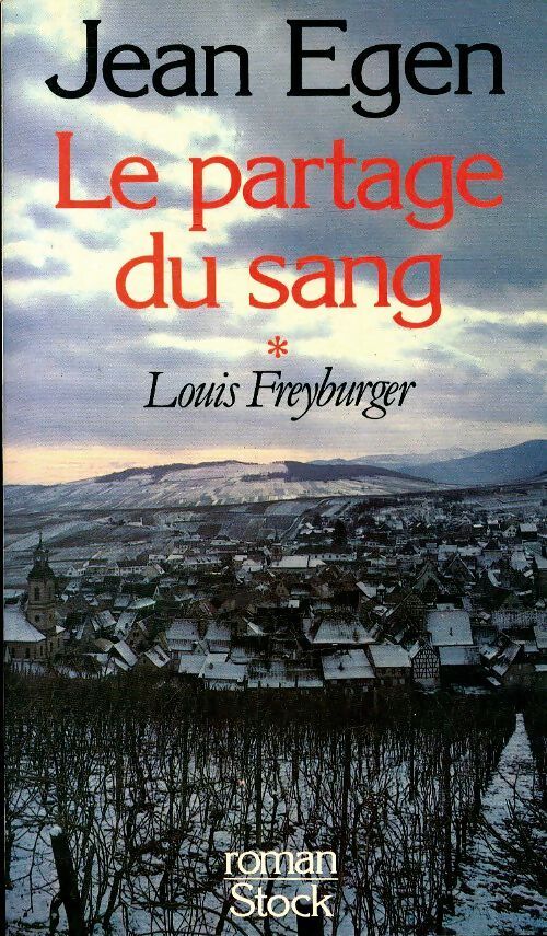 Le partage du sang Tome I : Louis Freyburger - Jean Egen - Livre