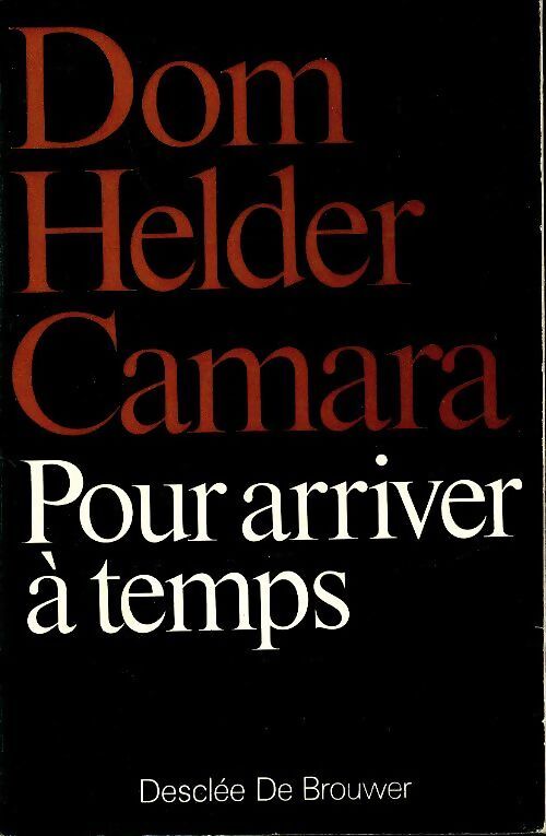 Pour arriver à temps - Dom Helder Camara - Livre