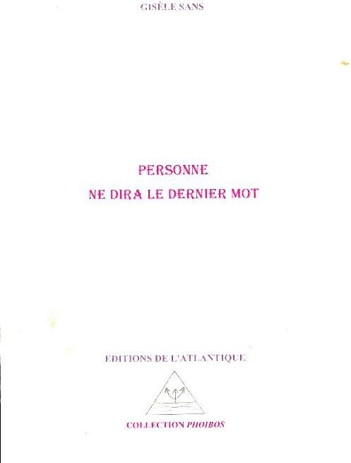 Personne ne dira le dernier mot - Gisèle Sans - Livre