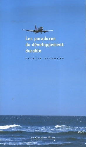 Les paradoxes du développement durable - Sylvain Allemand - Livre