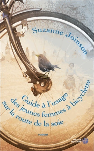 Guide à l'usage des jeunes femmes à bicyclette sur la route de la soie - Suzanne Joinson - Livre