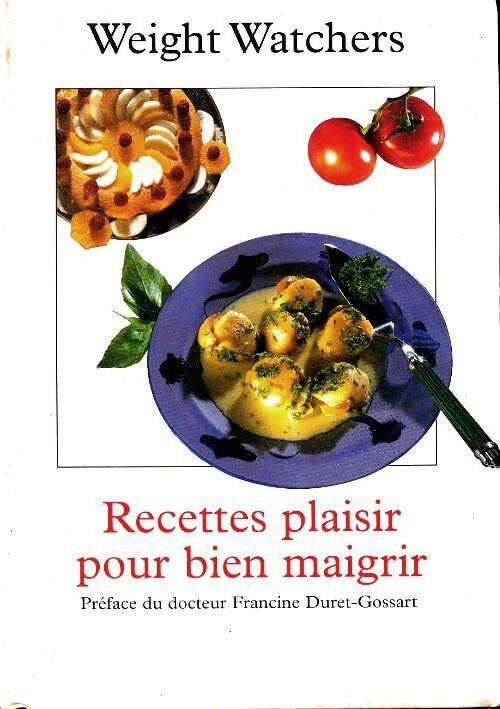 Recettes plaisir pour bien maigrir - Weight Watchers - Livre