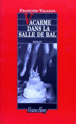 Vacarme dans la salle de bal - François Vallejo - Livre