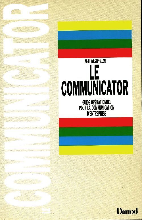 Le communicator. Guide opérationnel pour la communication d'entreprise - Marie-Hélène Westphalen - Livre