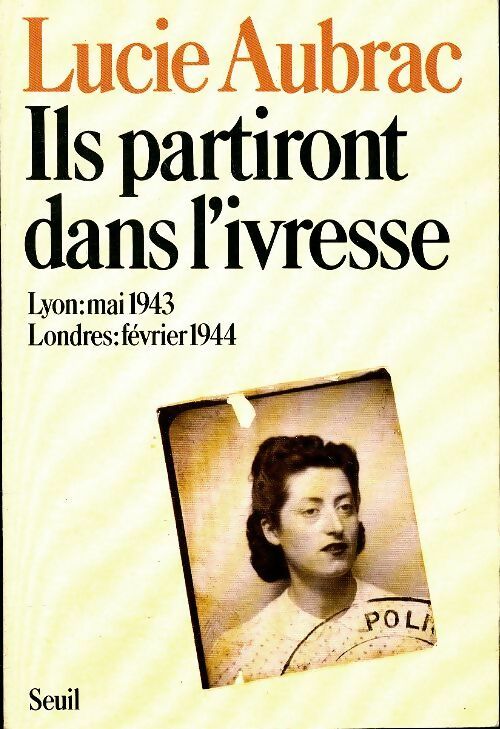 Ils partiront dans l'ivresse - Lucie Aubrac - Livre