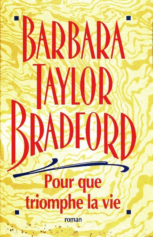 Pour que triomphe la vie - Barbara Taylor Bradford - Livre