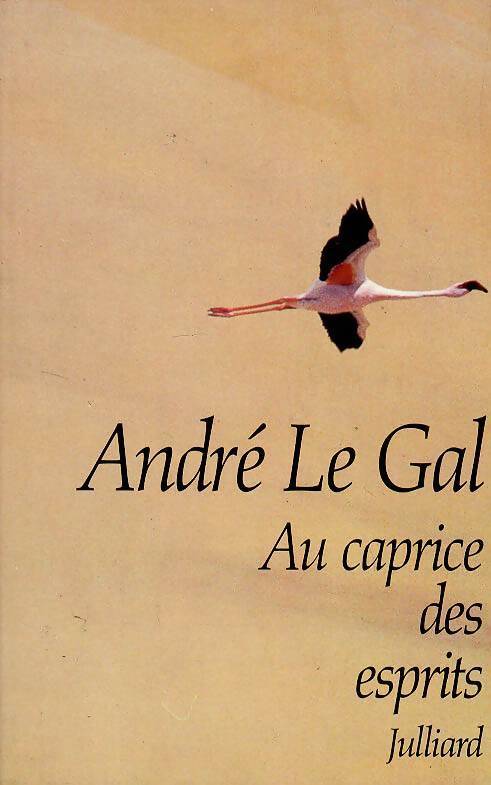 Au caprice des esprits - André Le Gal - Livre