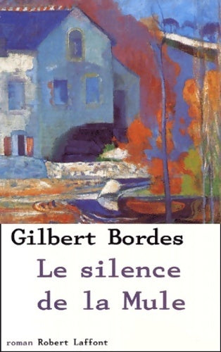 Le silence de la mule - Gilbert Bordes - Livre
